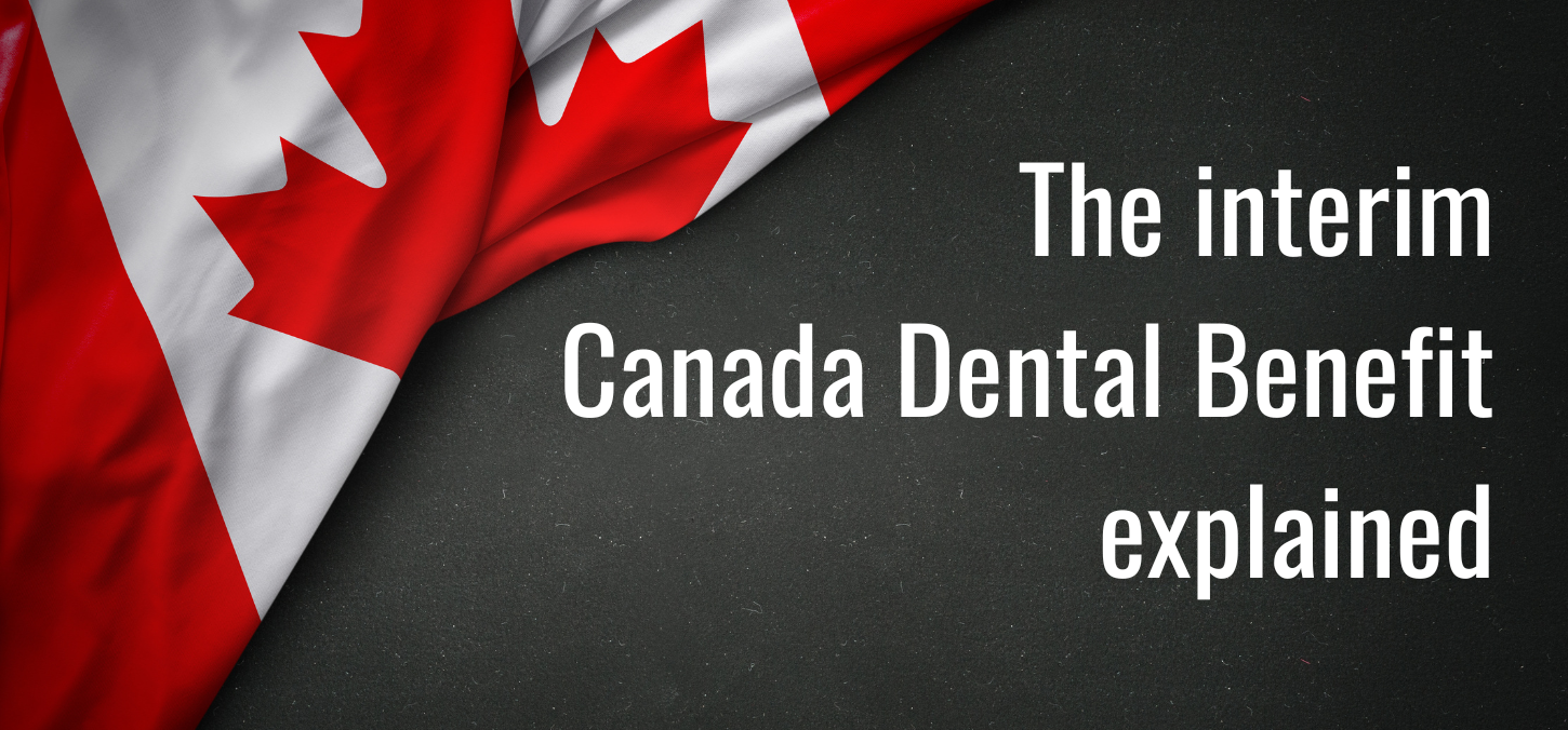 The interim Canada Dental Benefit explained Faculty of Dentistry
